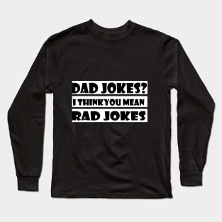 Vintage Distressed Dad Jokes I Think You Mean Rad Jokes Funny design Long Sleeve T-Shirt